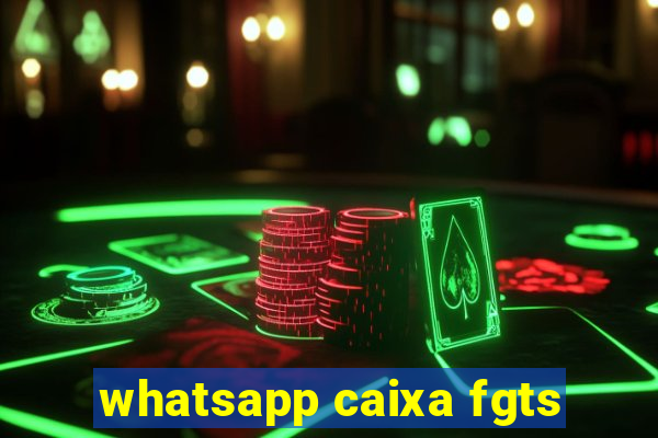 whatsapp caixa fgts